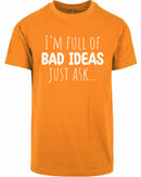 T-shirt - I'm full of bad ideas
