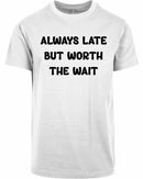 T-shirt - Always Late