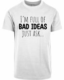 T-shirt - I'm full of bad ideas
