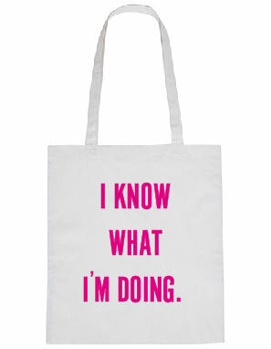 Tote bag - I Know What I'm Doing White