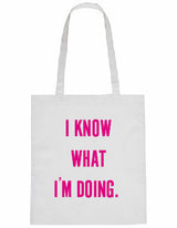 Tote bag - I Know What I'm Doing White