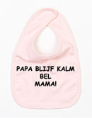 Slabbetje Papa Blijf Kalm Bel Mama