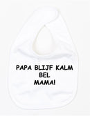Slabbetje Papa Blijf Kalm Bel Mama