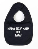 Slabbetje Mama Blijf Kalm Bel Papa