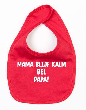 Slabbetje - Mama Blijf Kalm Bel Papa