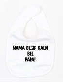Slabbetje Mama Blijf Kalm Bel Papa