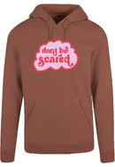 Hoodie - Dont be Scared