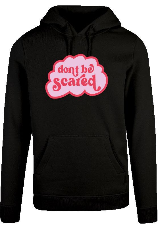 Hoodie - Dont be Scared