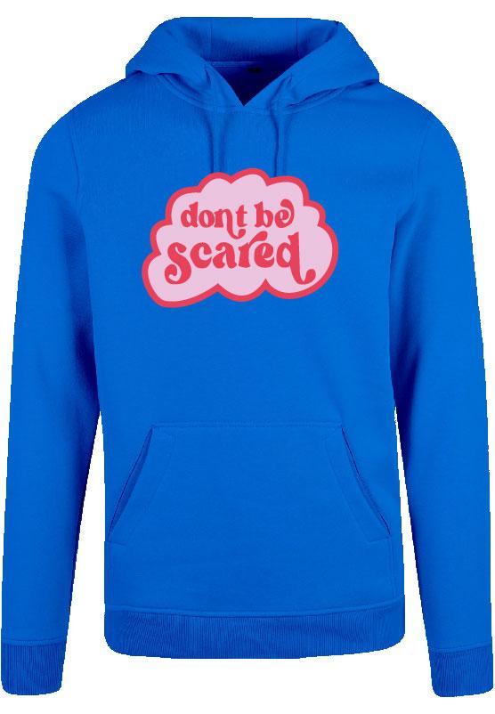 Hoodie - Dont be Scared