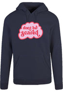 Hoodie - Dont be Scared